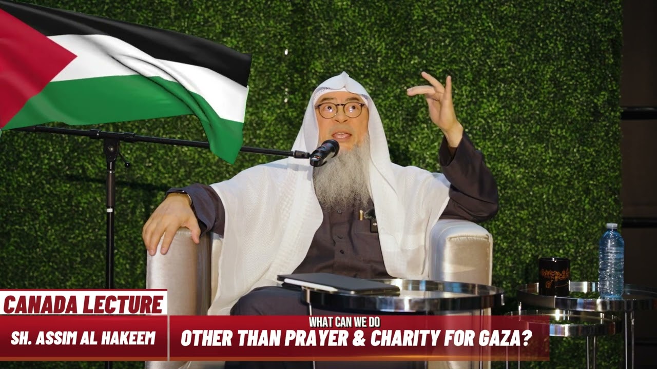 What can we do for Gaza OTHER than prayer and charity? assim al hakeem JAL