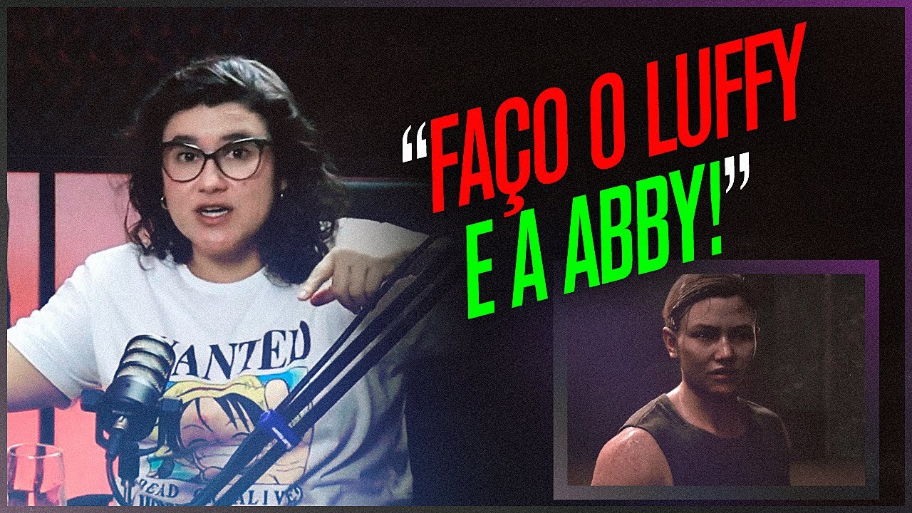 DUBLADORA DA ABBY (THE LAST OF US 2) conta como é DUBLAR PERSONAGENS com diferentes REGISTROS VOCAIS