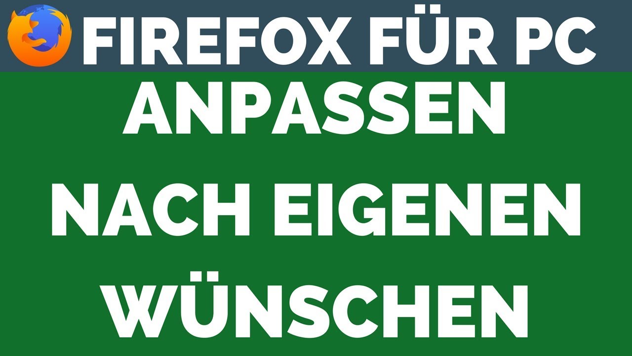 Firefox nach eigenen Wünschen anpassen
