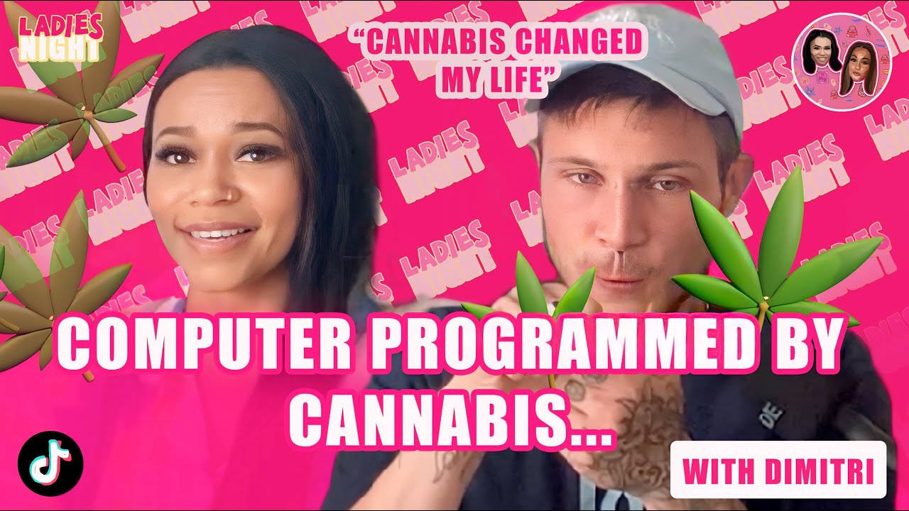 COMPUTER PROGRAMMED by CANNABIS?... I Ladies Night S2 EP4