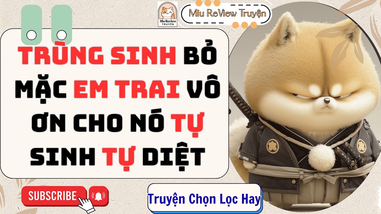 FULL - TRÙNG SINH TÔI MẶC KỆ ĐỨA EM TRAI ĂN CHÁO ĐÁ BÁT CHO NÓ TỰ SINH TỰ DIỆT | TRUYỆN AUDIO FULL