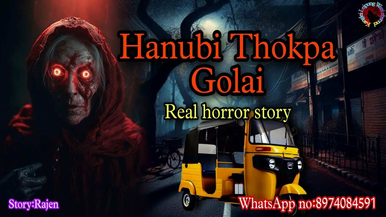 Hanubi Thokpa Golai||Real horror story||Kanglei Leipung Wari Channel