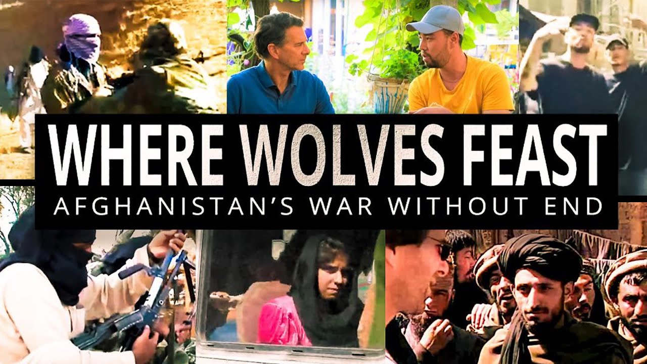 Where Wolves Feast:Afghanistan's War Without End | Full-Length War Documentary