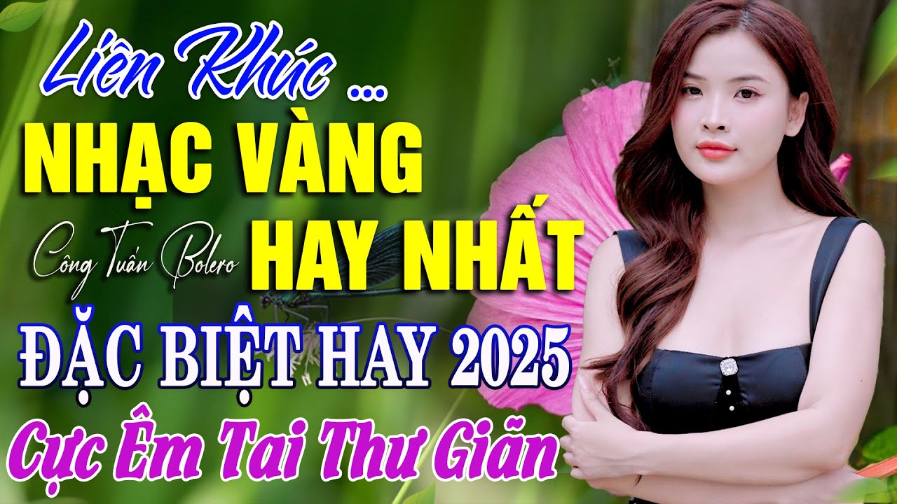 BOLERO TUYỂN CHỌN - NHẠC LÍNH CÔNG TUẤN 2025 - Nhạc Vàng Xưa TOÀN BÀI HAY GÂY NGHIỆN Giọng Ca Độc Lạ