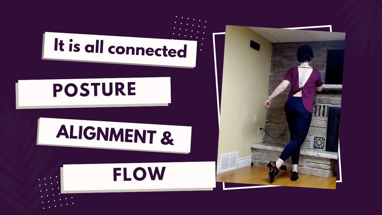 It is all connected - Posture, alignment and flow