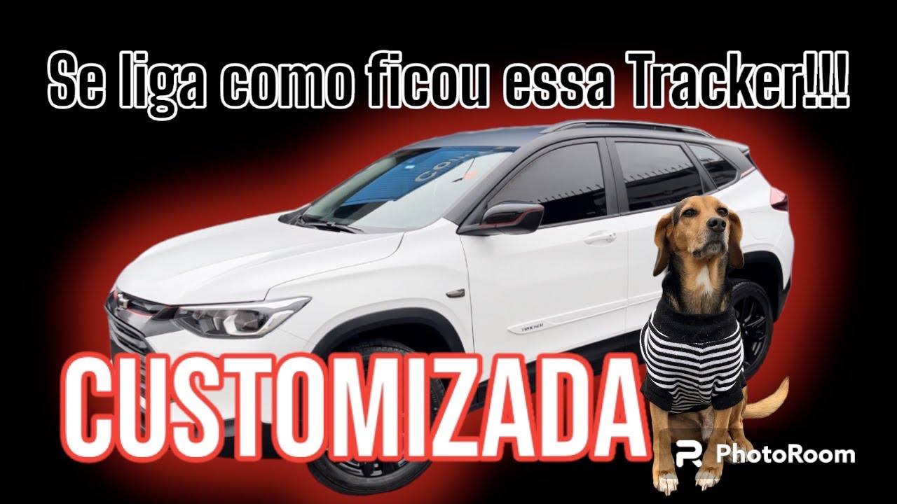NOVA CHEVROLET TRACKER CUSTOMIZADA (Dicas e valor gasto)