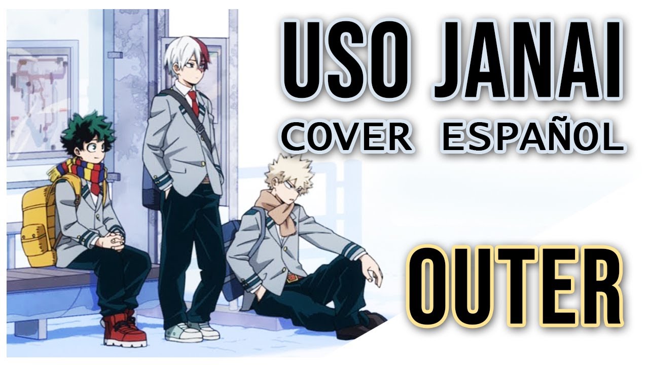 Boku No Hero Academia - Ending 9 (Uso Janai) [Cover En Español Latino] | 0uter