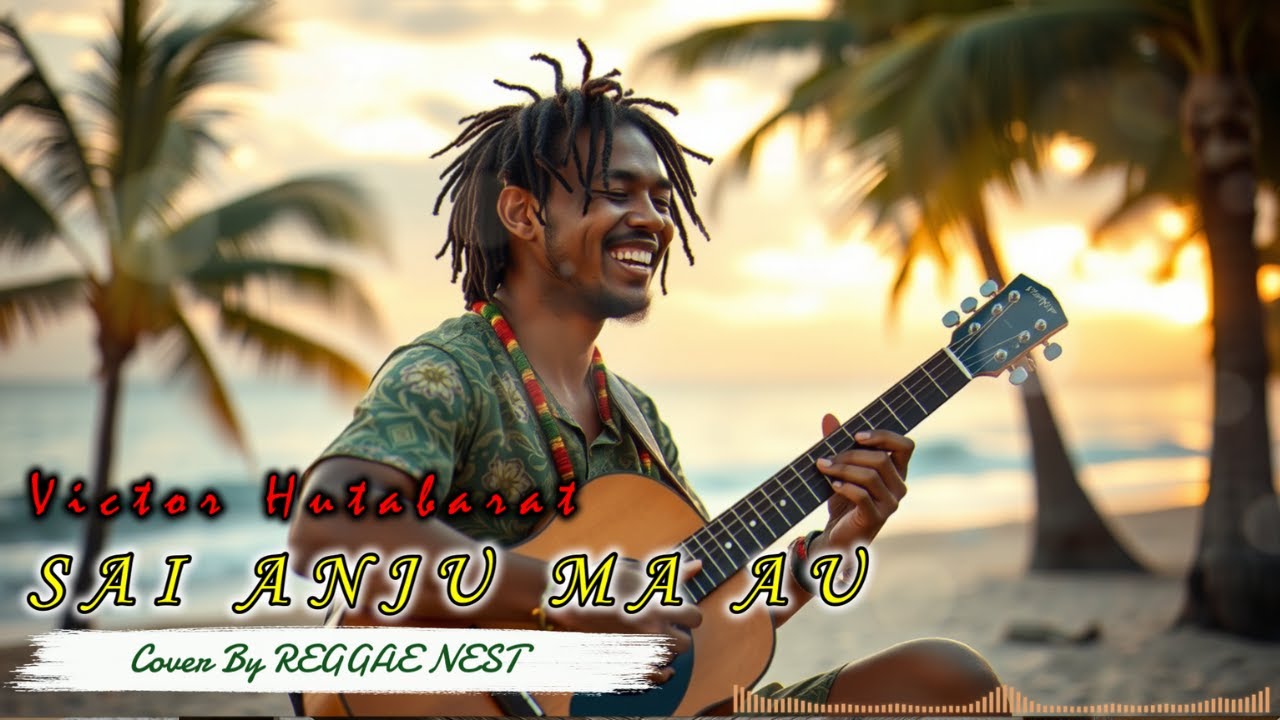 🎶 SAI ANJU MA AU &ndash; Victor Hutabarat | Reggae Version | Cover by Reggae Nest 🌴