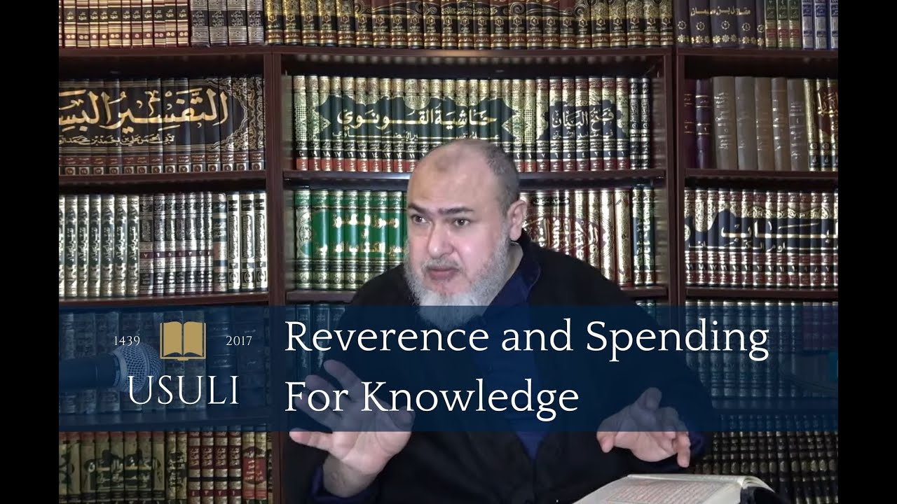Reverence and Spending For Knowledge | Khaled Abou El Fadl | Usuli Excerpts