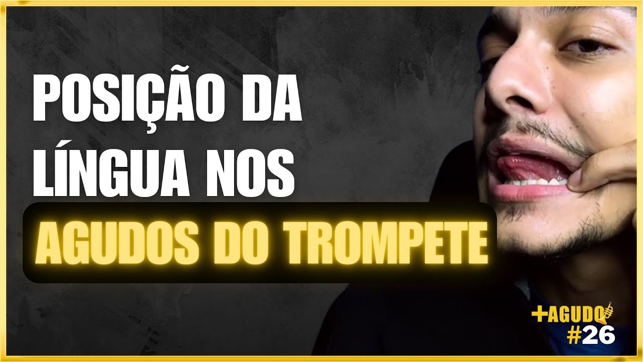 COMO POSICIONAR A LÍNGUA PARA TOCAR AGUDOS NO TROMPETE  | +AGUDO #026