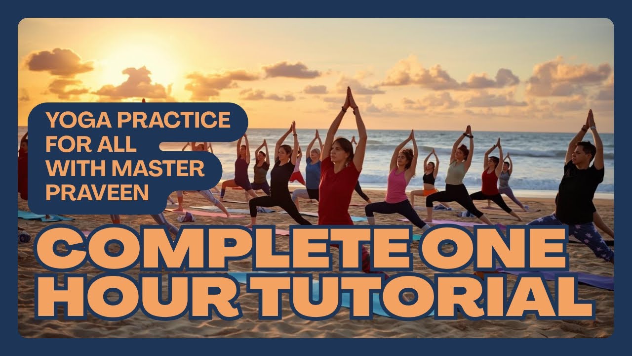 Complete one hour, Yoga tutorial for everyone ｜ Master Praveen #yoga #tutorial @PraveenYogaAcademy