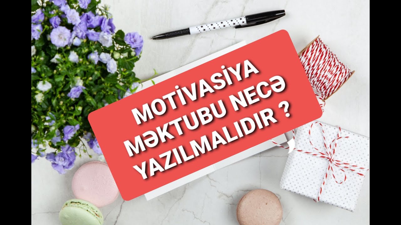 Motivasiya məktubu necə yazılmalıdır ? / Motivasyon mektubu nasıl yazılmalı ?/