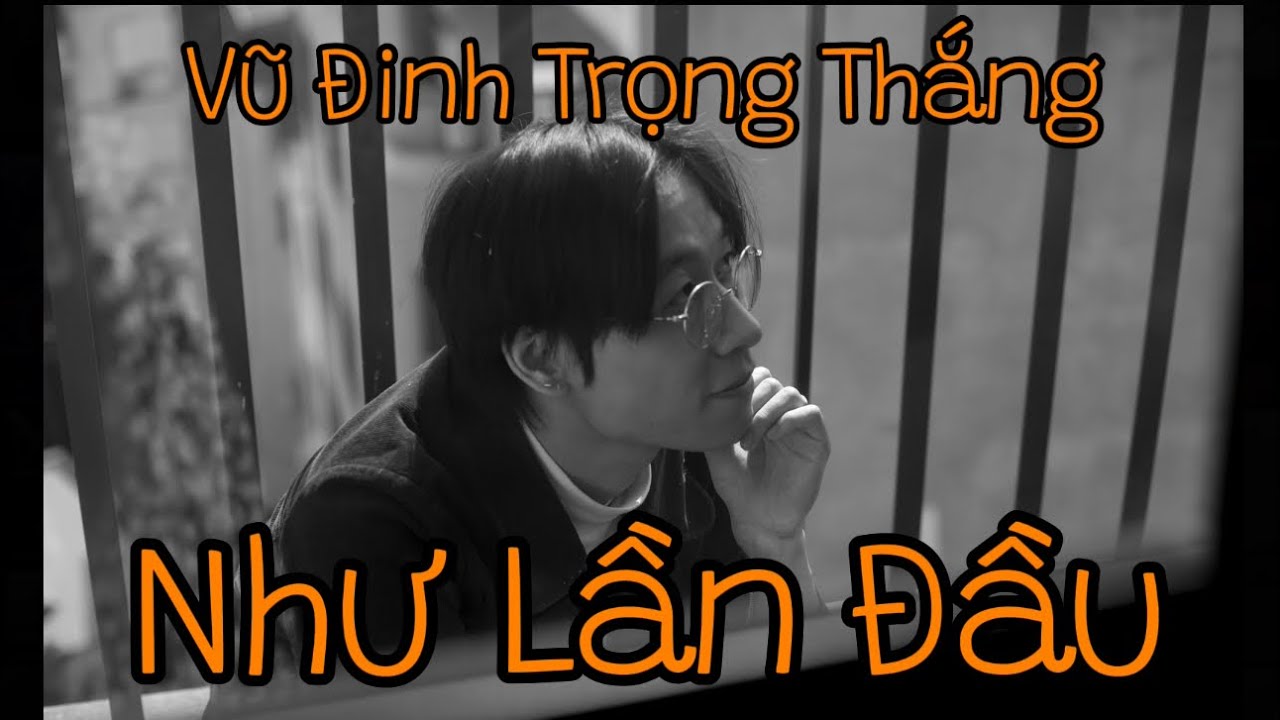 Như Lần Đầu - Demo (Lyrics) - Vũ Đinh Trọng Thắng