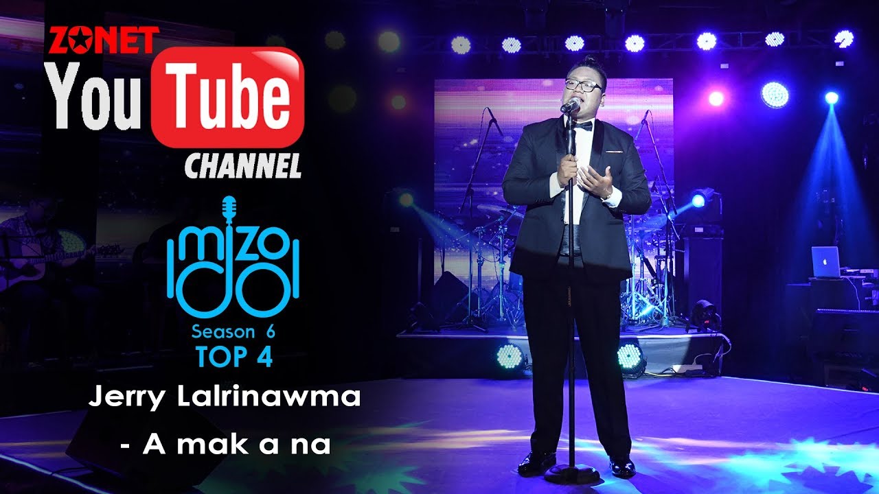 MIZO IDOL SEASON 6: TOP 4 :-JERRY LALRINAWMA - A MAK A NA