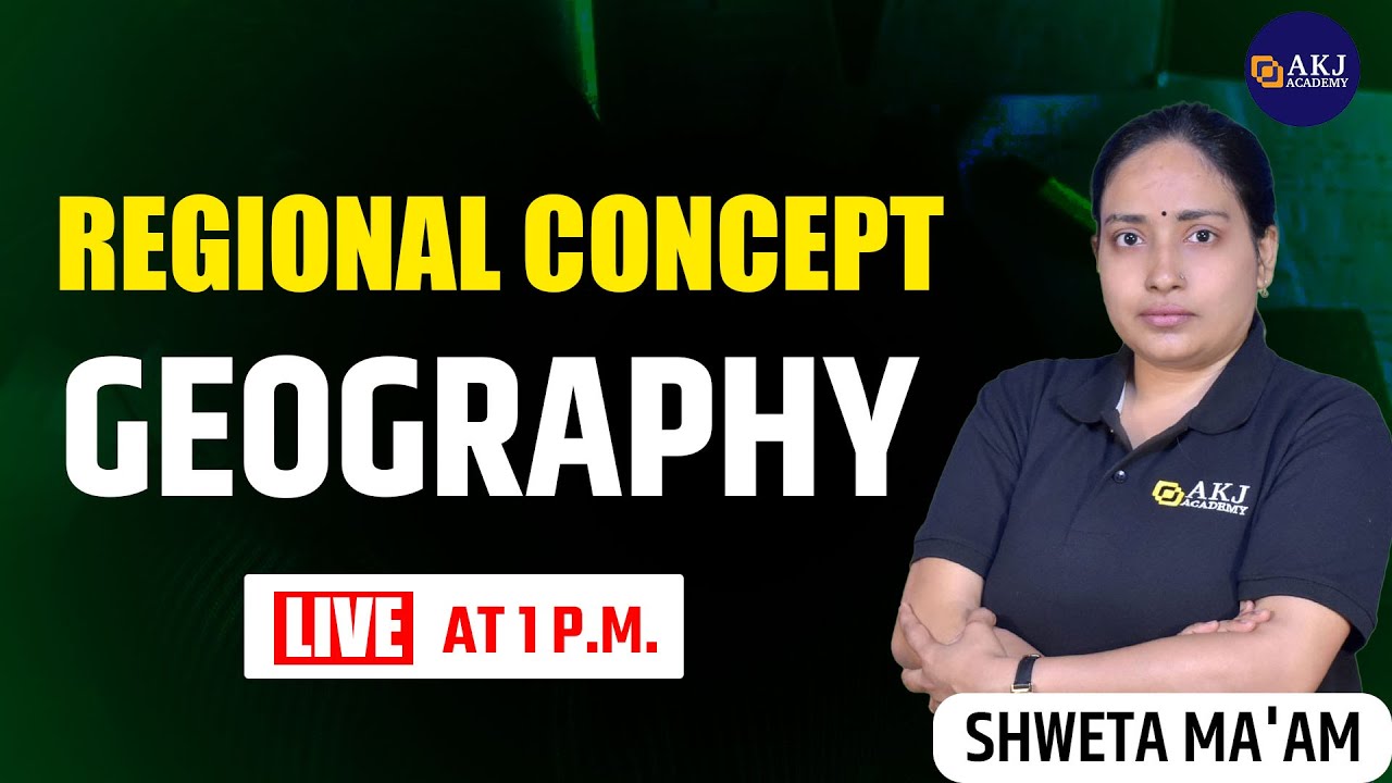 Regional Concept in Geography| NTA UGC NET/SETJRF and Assistant Prof. |Shweta Ma'am| AKJ Academy