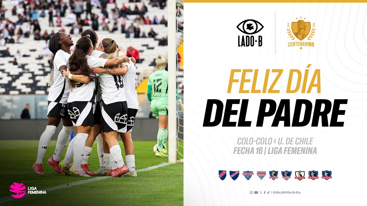 𝐋𝐚𝐝𝐨 𝐁 🎥 | Feliz día del padre | Colo-Colo vs U. de Chile Femenino