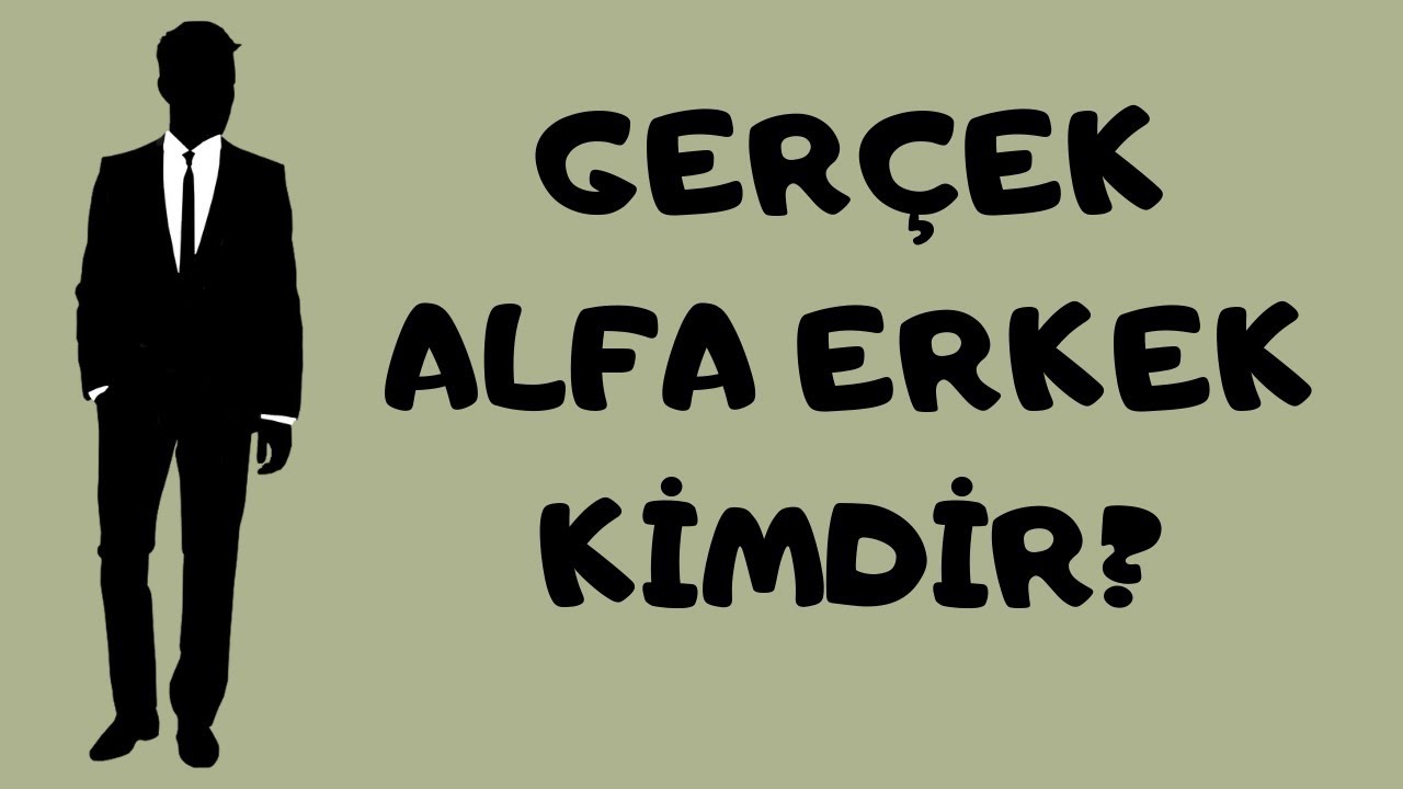 Gerçek Alfa Erkek Nasıl Olunur? - Kesin Çözüm!