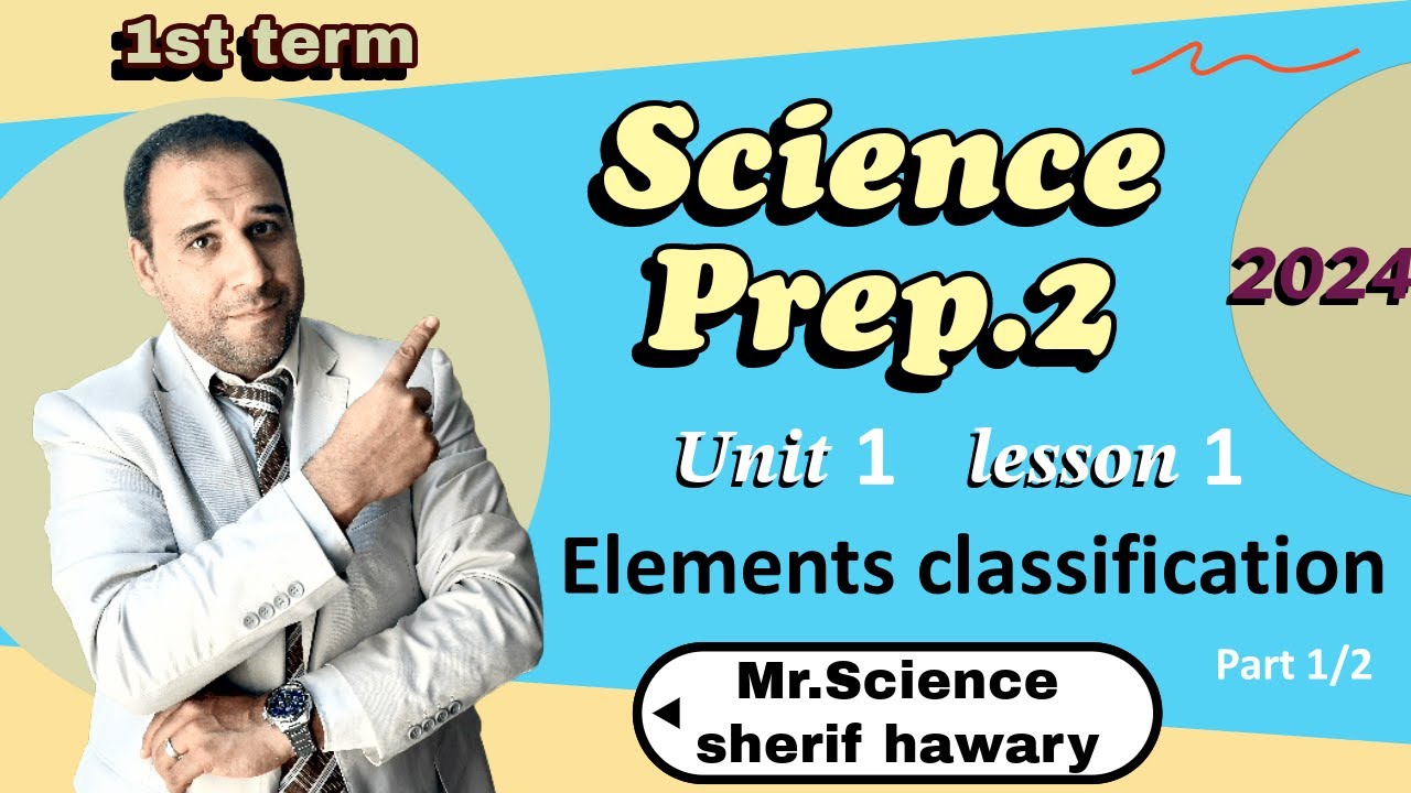 Attempts of elements Classification | Prep.2 | Unit 1 - Lesson 1 - Part (1/2) | Science