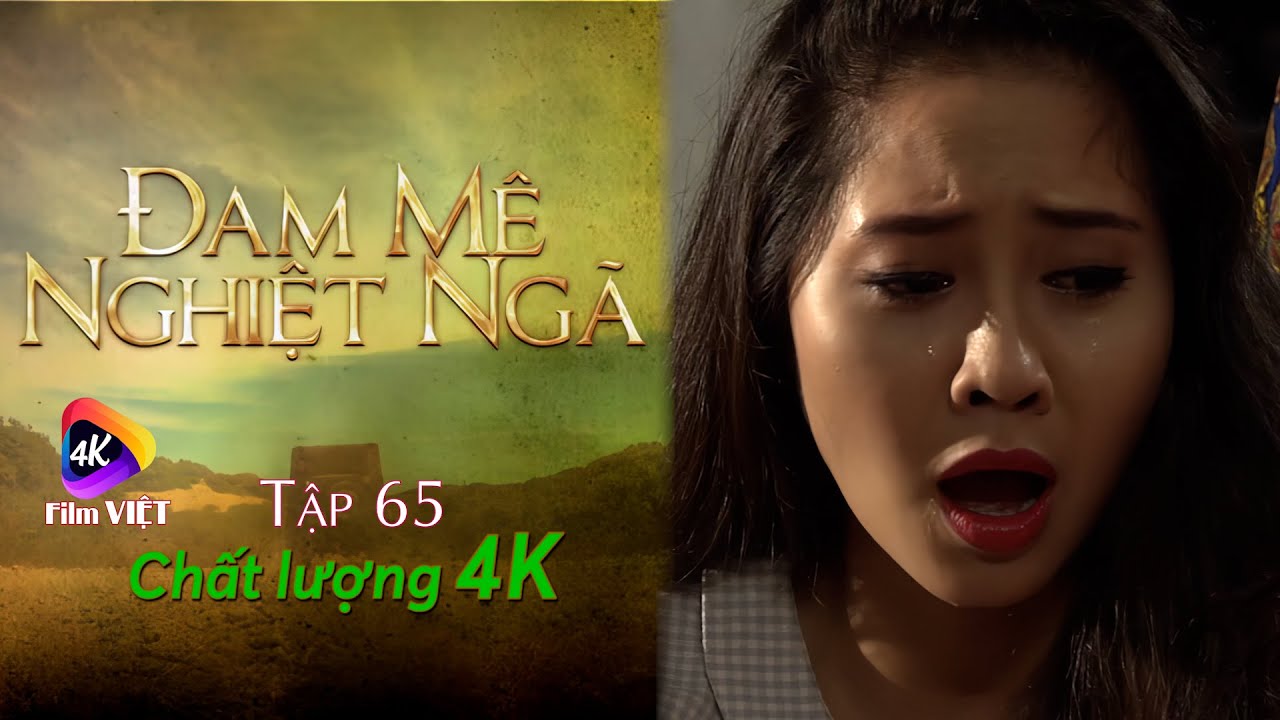 Đam Mê Nghiệt Ngã Tập 65 (2023) 4K | Tường Vi bị Văn Anh làm nhục