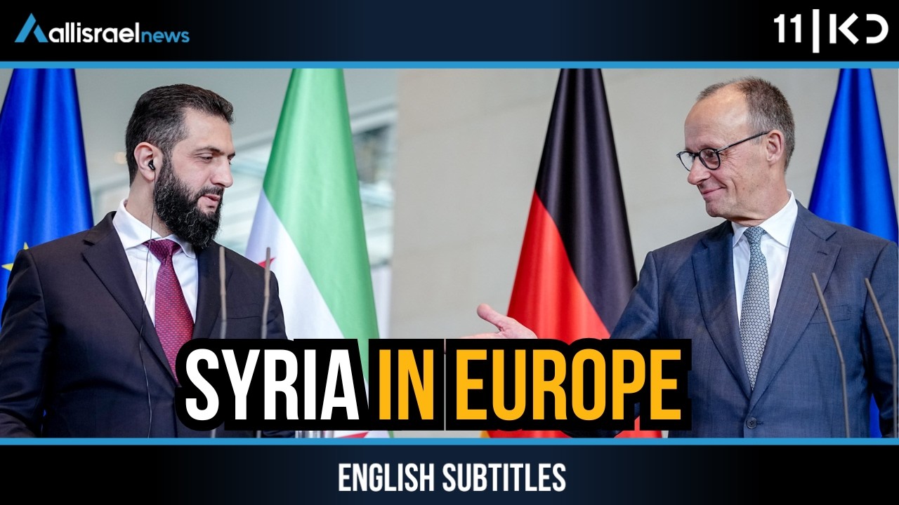 Berlin&ndash;Damascus Axis? Syria&rsquo;s New President Expands Influence in Europe | KAN 11