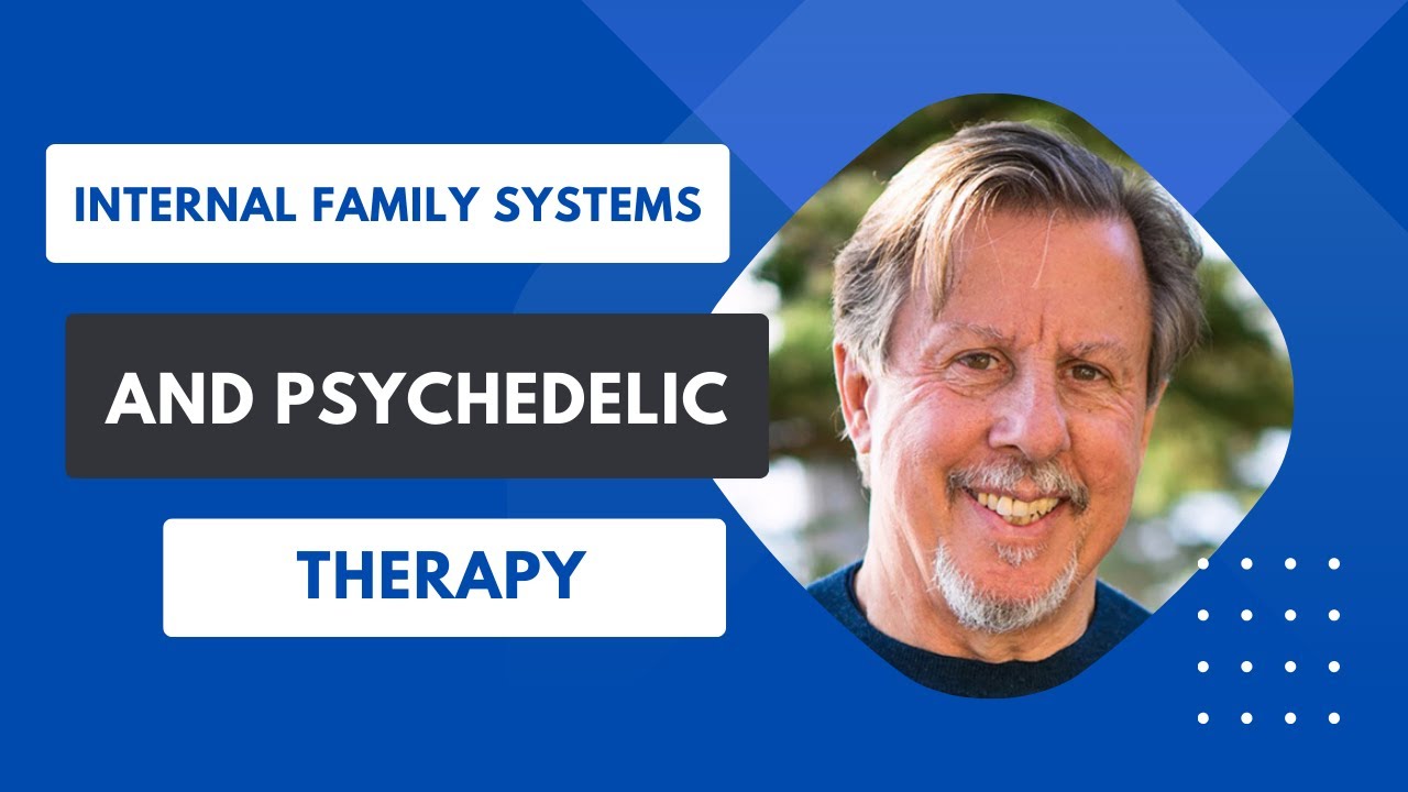Dr Richard Schwartz - Internal Family Systems as a Safe & Deep Healing Map to Psychedelic Territory