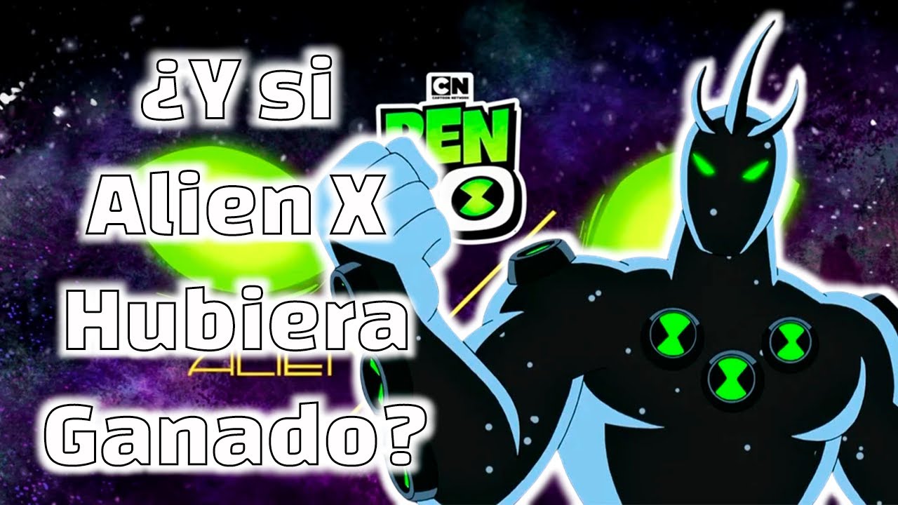 ¿Y si Alien X (Alien X-Tinction) hubiera ganado? | El Triunfo del Mal | Striker Tennyson