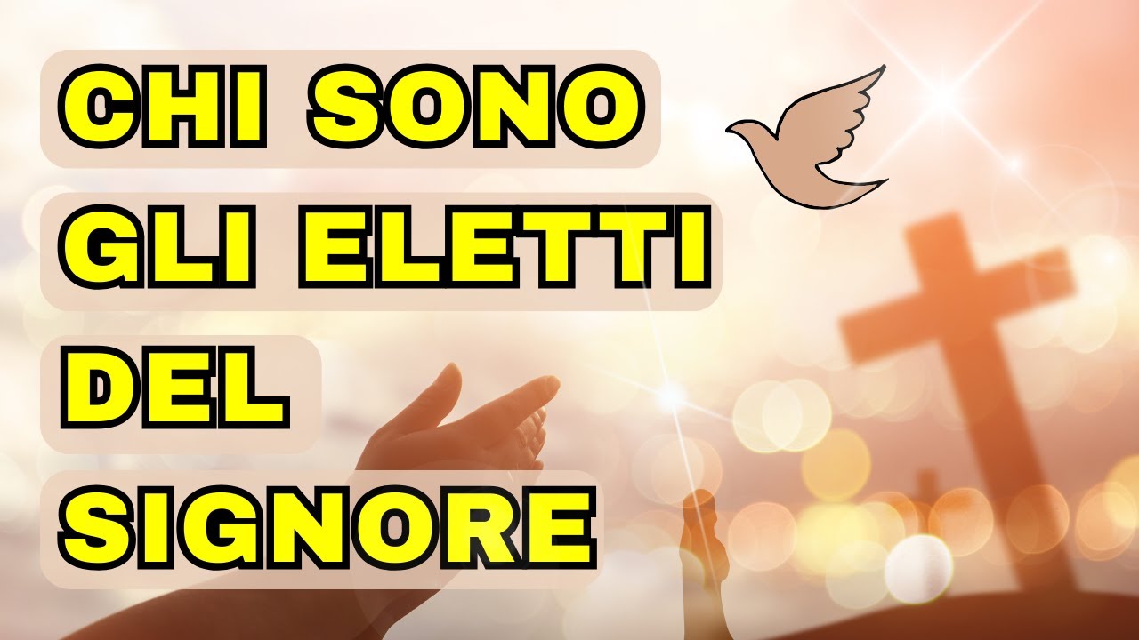 Chi sono gli Eletti del Signore - Riflessione spirituale