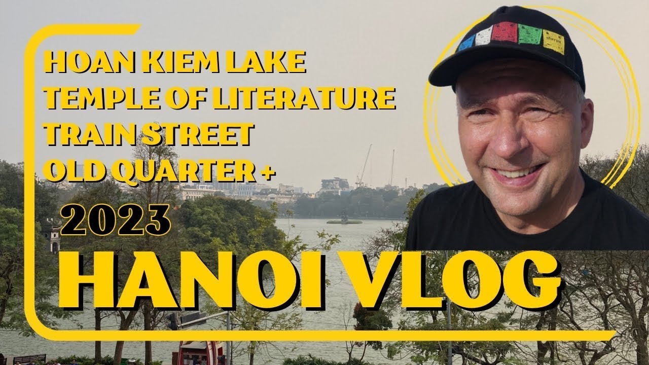 Hanoi Vlog (Best Sites To See In 2023)