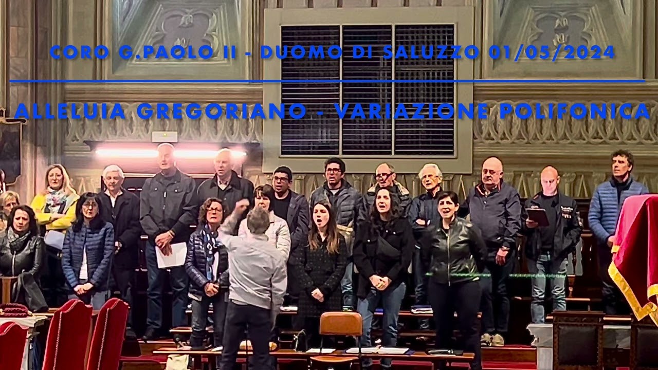 Alleluia gregoriano - variazione polifonica - il coro S.G. Paolo II canta nel duomo di Saluzzo (CN)
