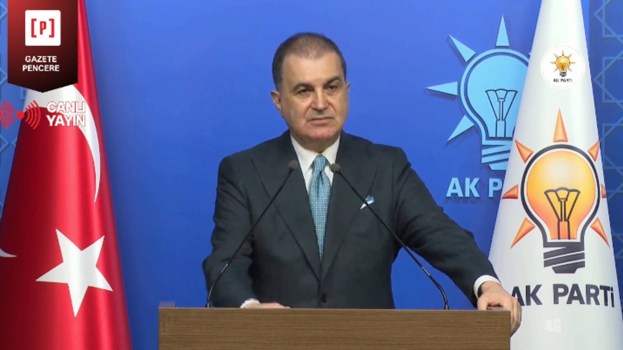 #CANLI | AK Parti Sözcüsü Ömer Çelik açıklamalarda bulunuyor