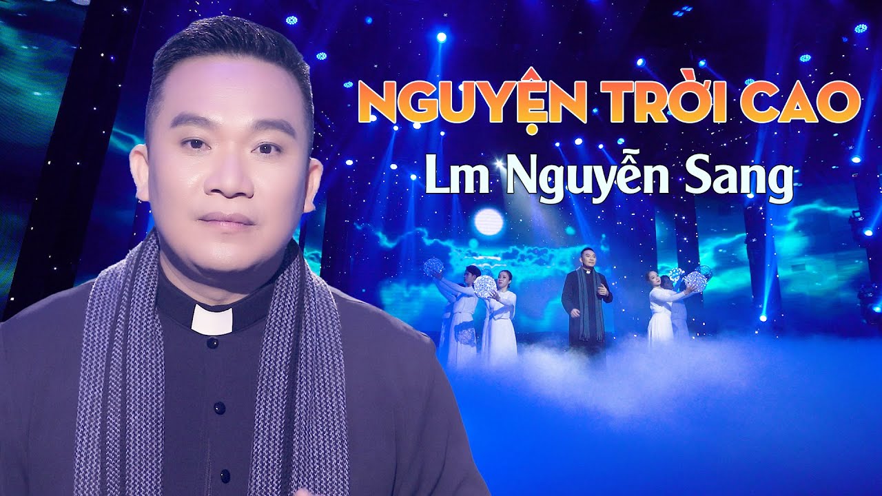 NGUYỆN TRỜI CAO - LM NGUYỄN SANG (St: Lm Kim Long)