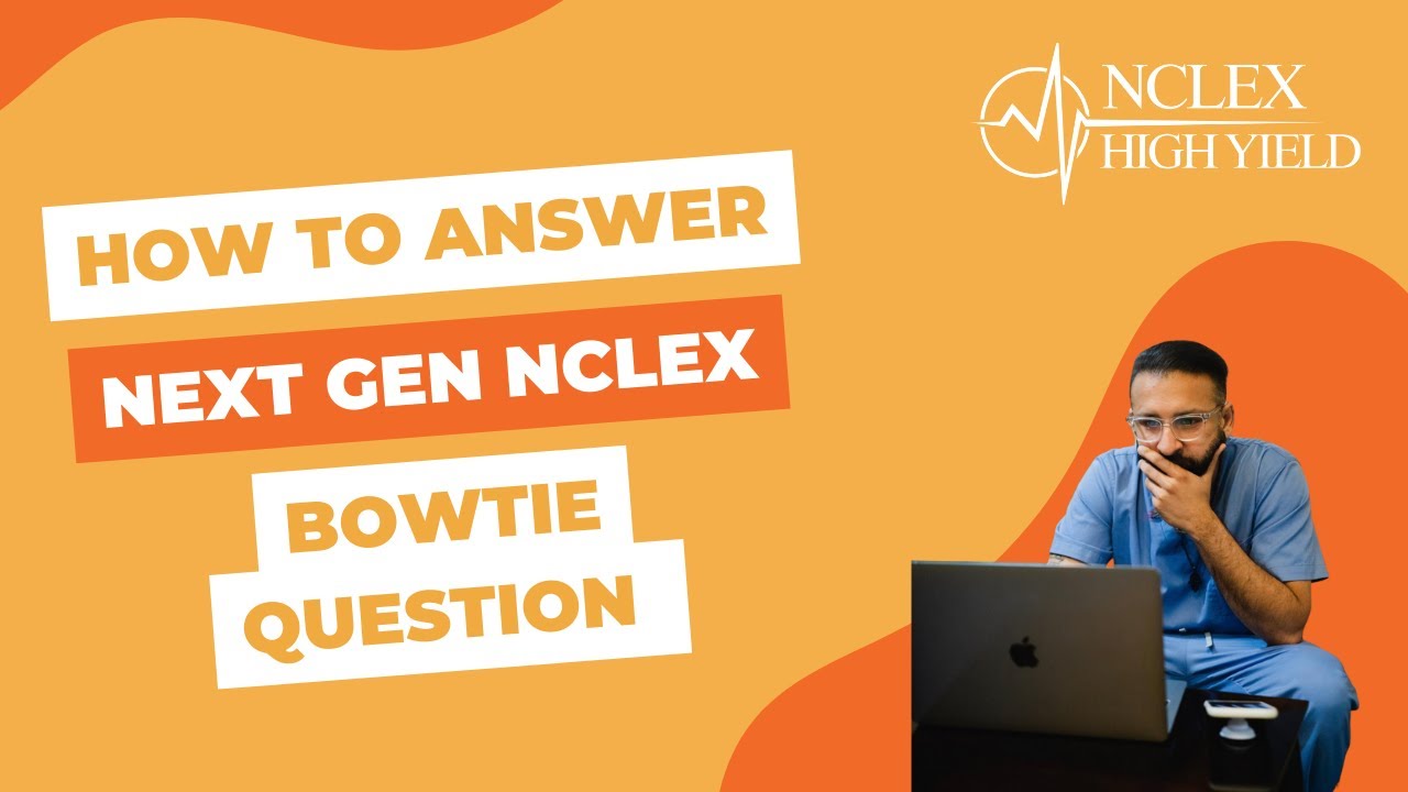 HOW TO ANSWER NEXT GENERATION NCLEX BOWTIE QUESTION