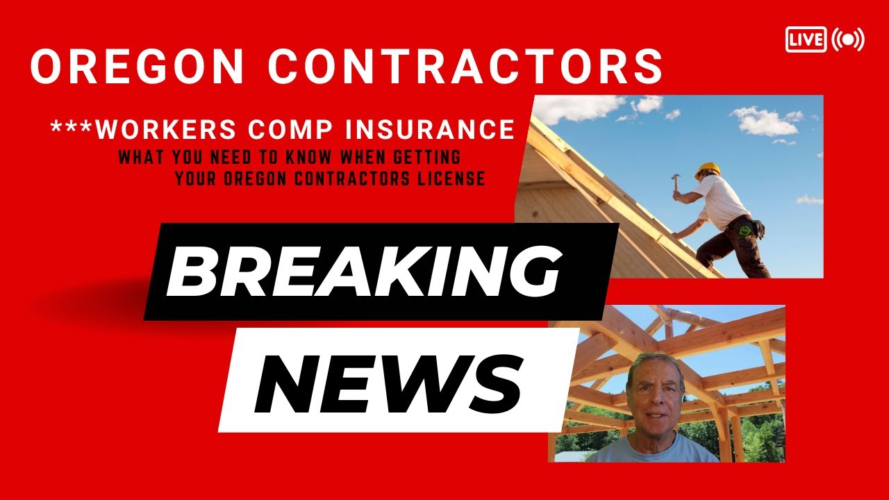 Oregon Contractors - Workers Comp Insurance....what you need to know