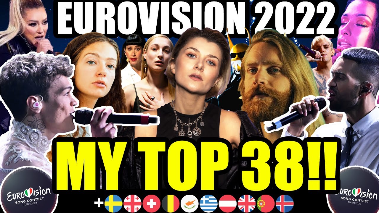 EUROVISION 2022 | MY TOP 38 (so far)!! | NEW: 🇸🇪🇵🇹🇮🇸🇬🇪🇨🇭🇦🇹🇬🇷🇬🇧🇧🇪🇨🇾