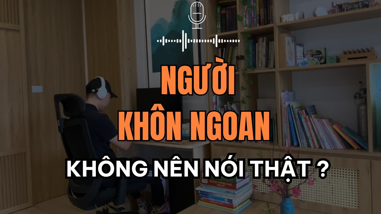 Người Khôn Không Nên Nói Thật | Trí Tuệ Cổ Nhân MTU