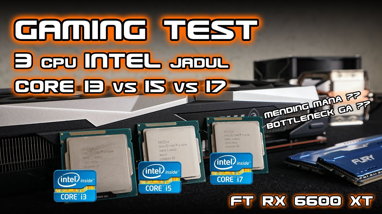 Perbandingan Core i3 vs i5 vs i7 Ivy Bridge - CPU kere hore Intel Gen 3 Gaming test