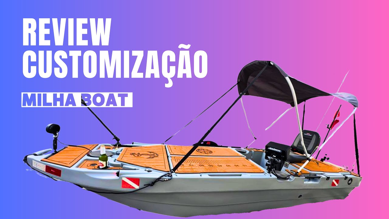 REVIEW E CUSTOMIZAÇÃO  DO MILHA BOAT