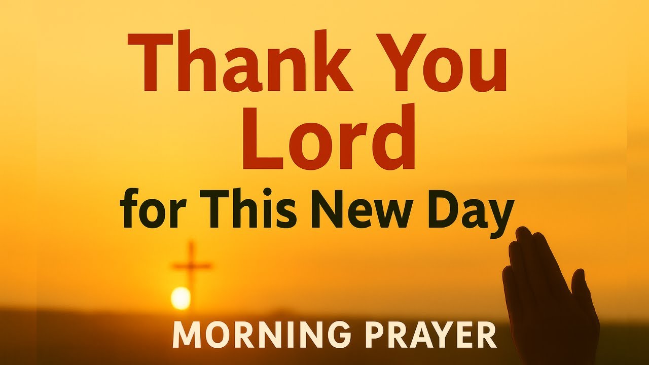 Morning Prayer 🌞 Thank You Lord for a New Day Filled with Grace, Favor, Protection and Blessings