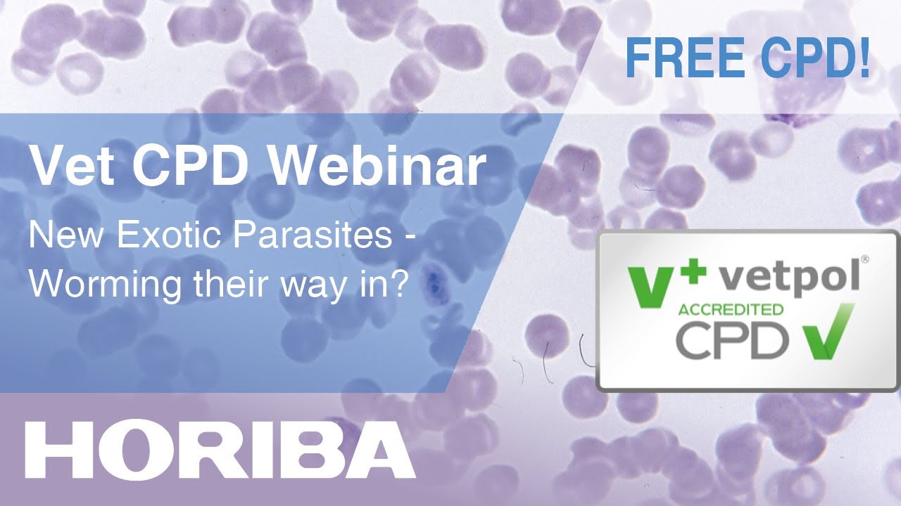 New Exotic Parasites - Worming their way in? HORIBA Veterinary CPD Webinar