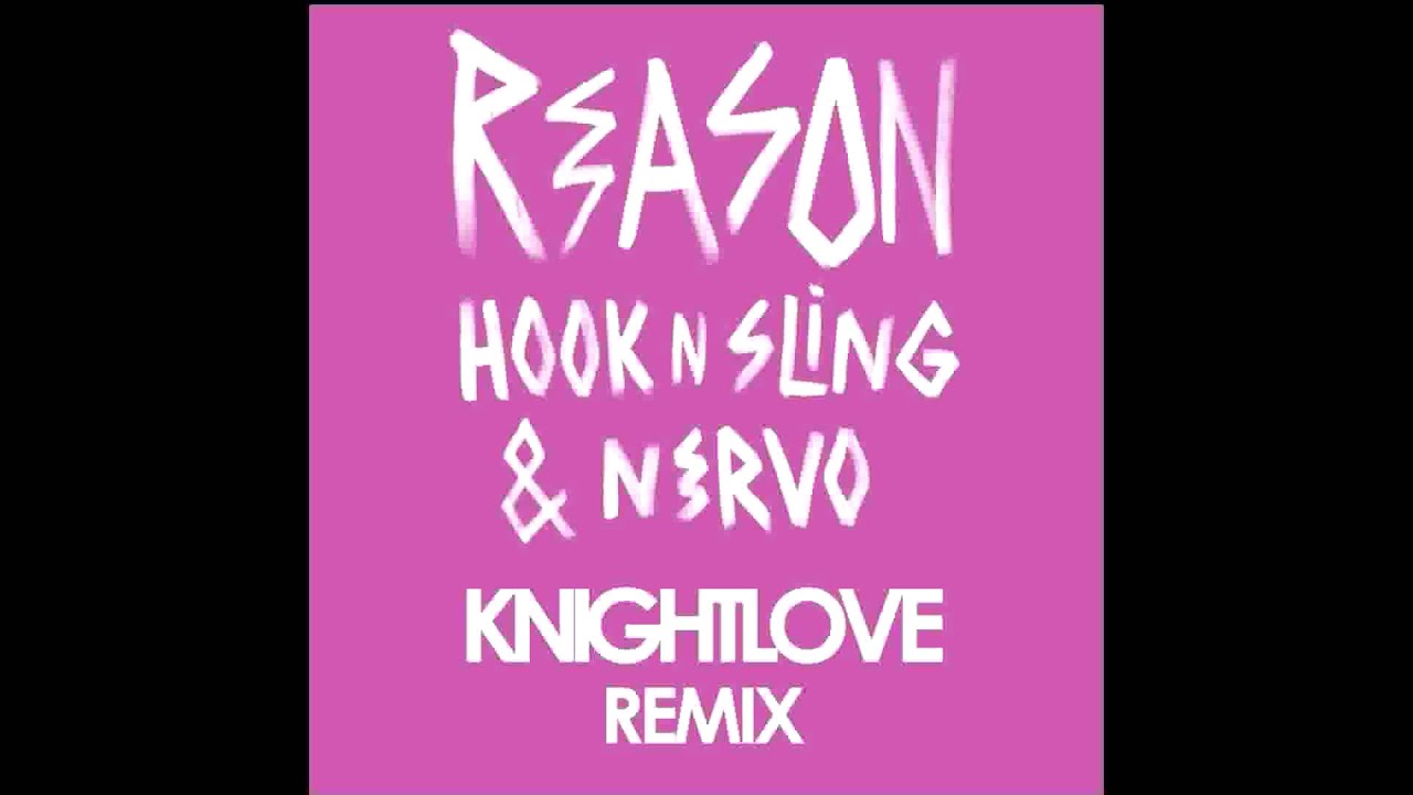 NERVO & Hook n Sling - Reason (KNIGHTLOVE REMIX)