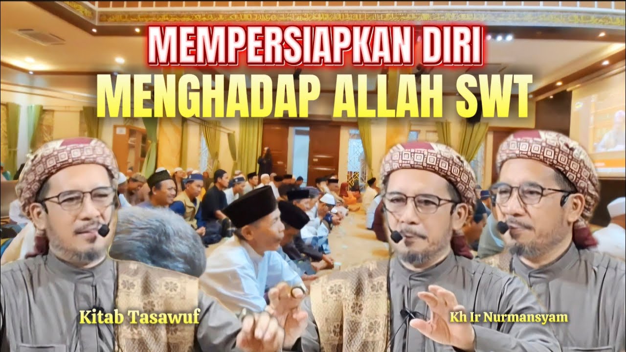 MEMPERSIAPKAN DIRI MENGHADAP ALLAH SWT || Kh Ir. Nurmansyam. Part 3