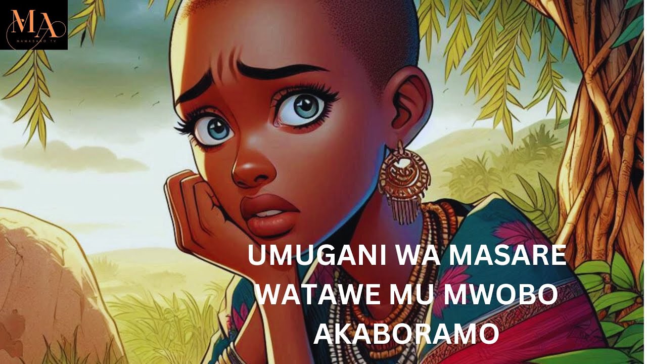 MASARE WANZWE NA MUKASE AKAMUJUNGUNYA MU MWOBO.''SI NYWA AMATA SI RYA IBIRYO NTABONYE MASARE''