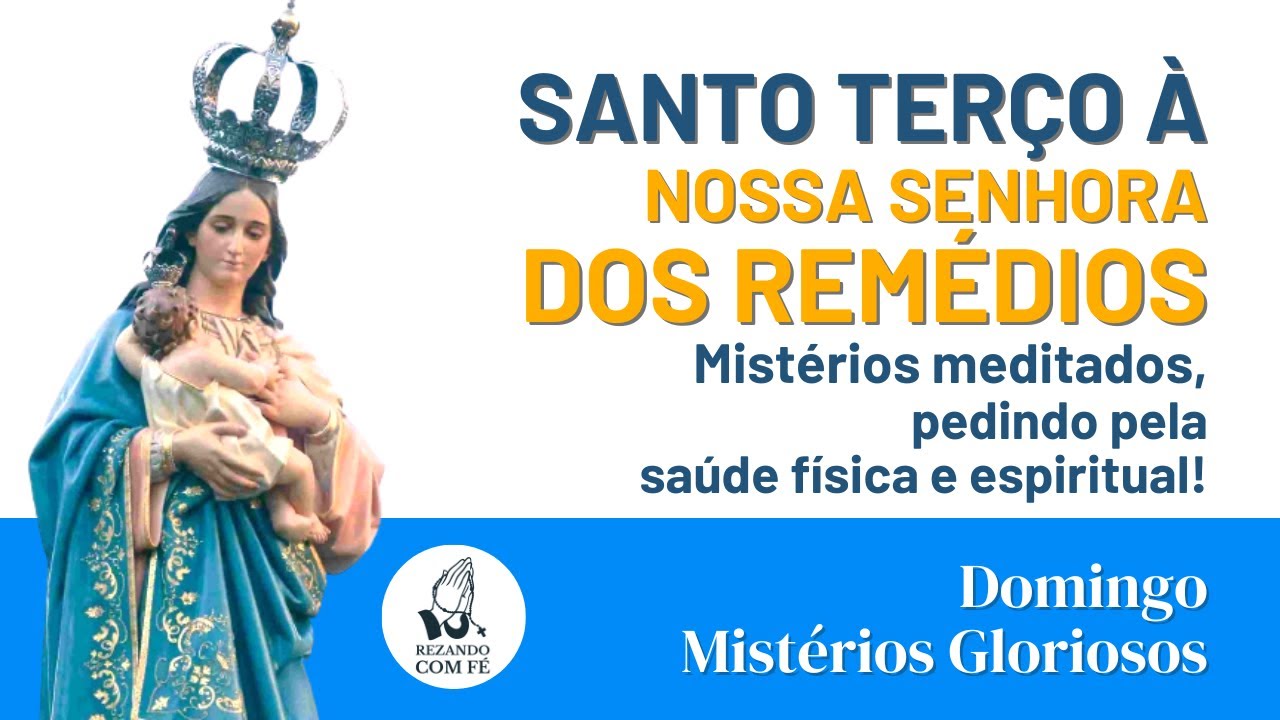 Nossa Senhora dos Remédios \ Santo Terço \ Domingo \ Mistérios Gloriosos \ REZANDO COM FÉ