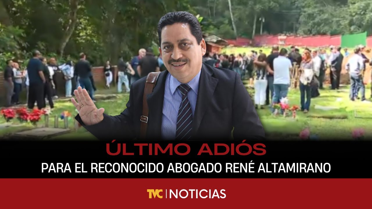 Familiares y amigos dan el último adiós al reconocido abogado René Altamirano