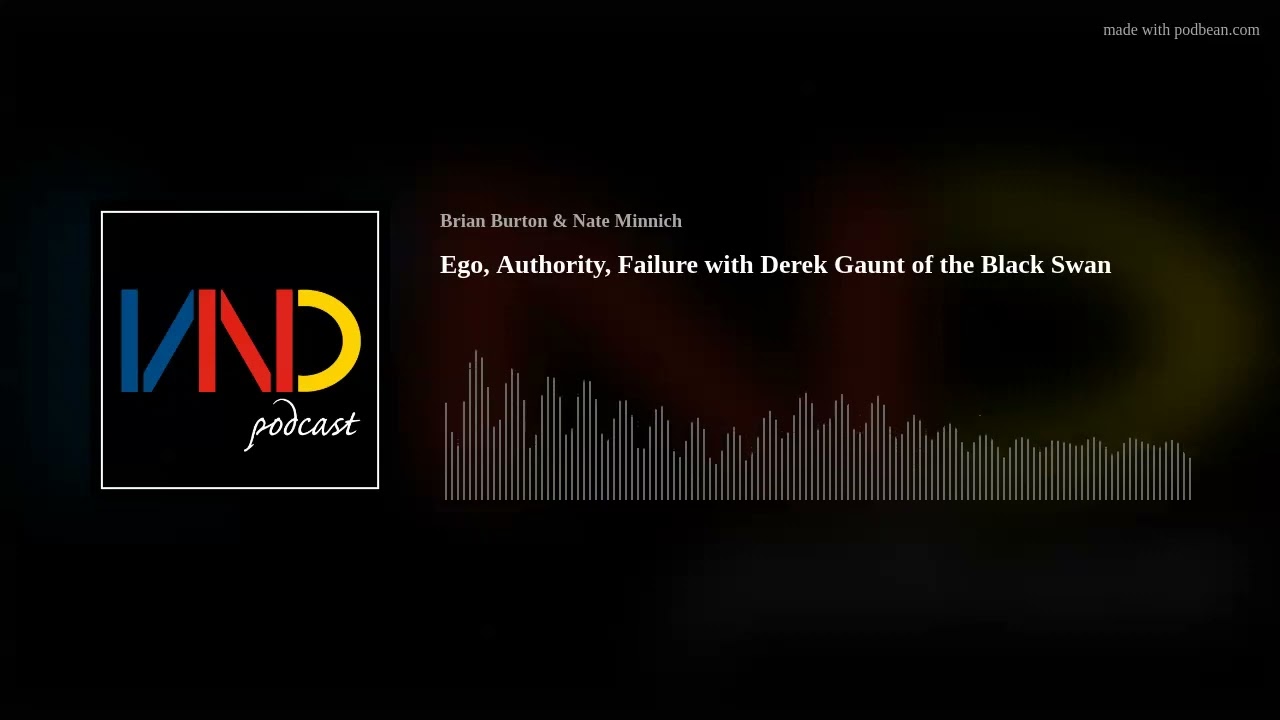 Ego, Authority, Failure with Derek Gaunt of the Black Swan Group