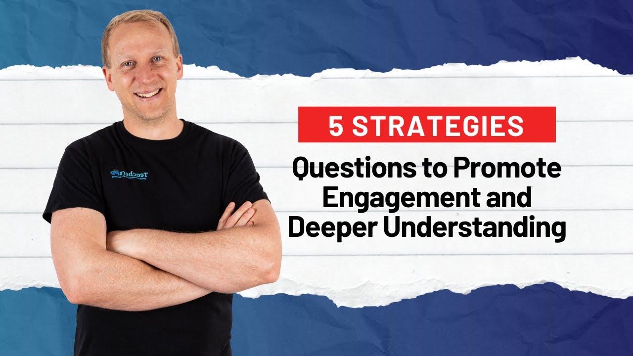 5 Strategies: Questions to Promote Engagement and Deeper Understanding