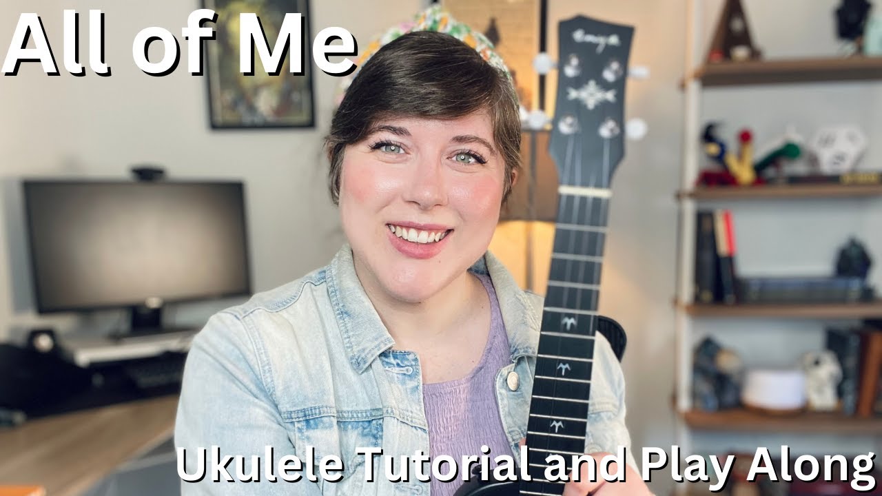 All of Me by John Legend Ukulele Tutorial and Play Along