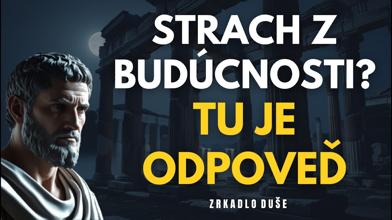 Prečo sa nemusíš báť budúcnosti | Stoicizmus