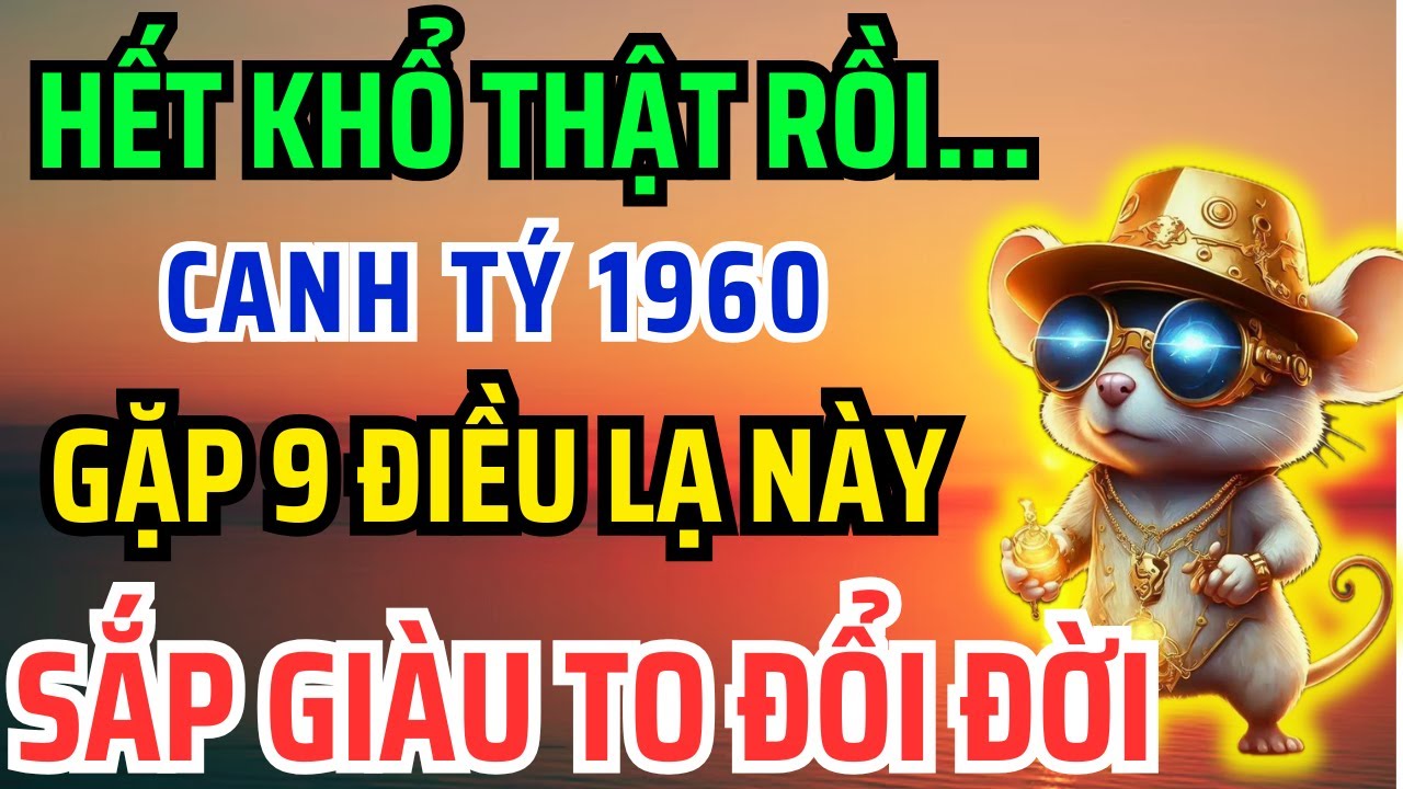 Giật mình Tuổi Canh Tý 1960 SẮP GIÀU TO, Nhận Phước Trời Ban thường gặp 9 Chuyện Kỳ Lạ Này!