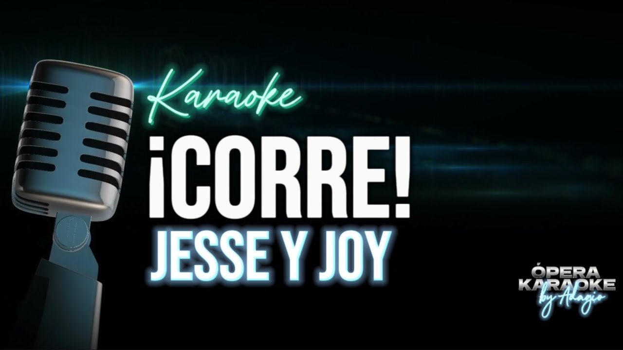 ¡CORRE! - JESSE Y JOY | ÓPERA KARAOKE by Adagio 